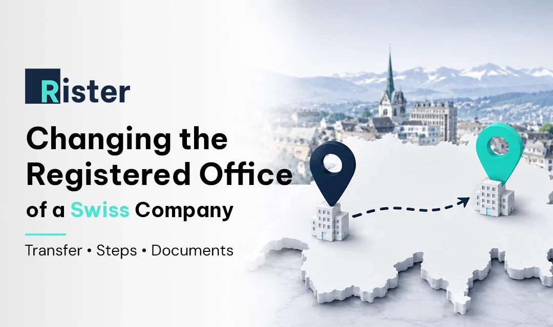Changing the Registered Office or Address of a Swiss Company: Procedure, Steps and Consequences