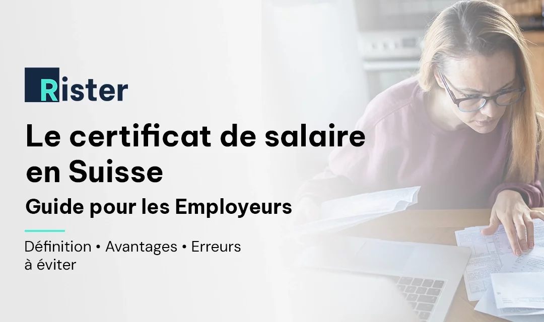 Le certificat de salaire en Suisse : obligations de l’employeur et guide de remplissage