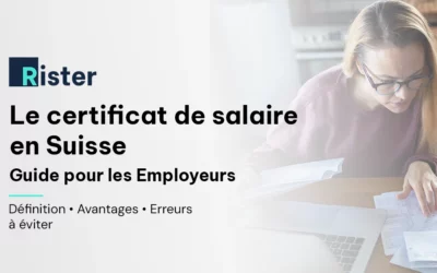 Le certificat de salaire en Suisse : obligations de l’employeur et guide de remplissage