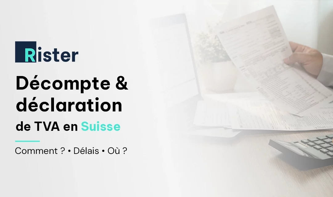 Décompte TVA en Suisse : méthodes, délais et comment le remplir