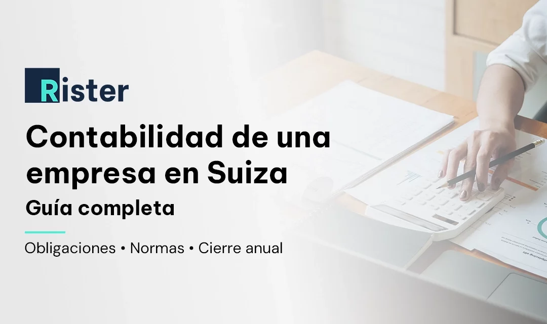 La contabilidad de una empresa en Suiza: obligaciones, normas y cierre anual