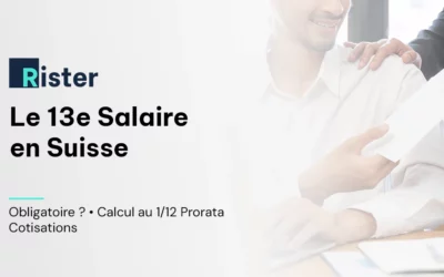 Le 13ème salaire en Suisse : obligations de l’employeur, calcul et prorata