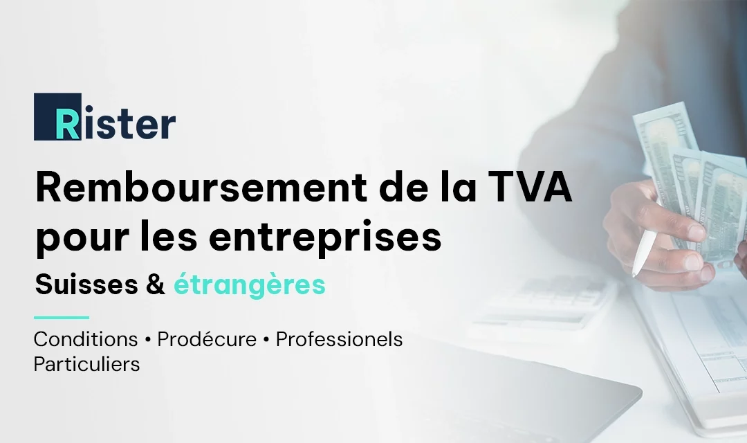 Remboursement de la TVA suisse : entreprises étrangères, détaxe et impôt préalable